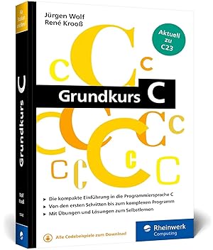 Bild des Verkufers fr Grundkurs C | C-Programmierung verstndlich erklrt. Aktuell zum Standard C23. Ideal frs Studium zum Verkauf von preigu