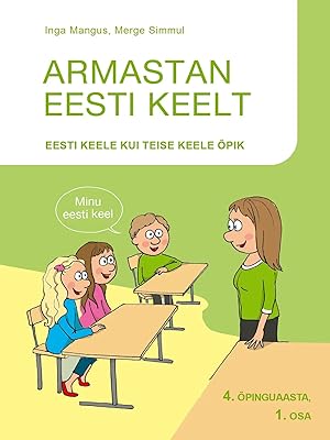 Armastan eesti keelt. eesti keele kui teise keele õpik. 4.õpinguaasta i