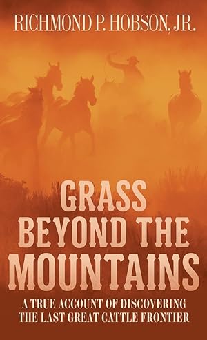 Immagine del venditore per Grass Beyond the Mountains: Discovering the Last Great Cattle Frontier venduto da Zoom Books Company