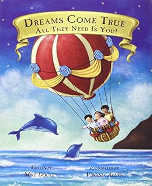 Imagen del vendedor de Dreams Come True. All They Need Is You! a la venta por Reliant Bookstore