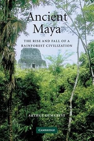 Image du vendeur pour Ancient Maya : The Rise And Fall Of A Rainforest Civilization mis en vente par GreatBookPricesUK