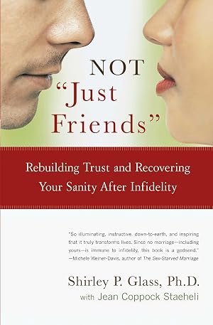 Immagine del venditore per Not "Just Friends": Rebuilding Trust and Recovering Your Sanity After Infidelity venduto da Zoom Books Company