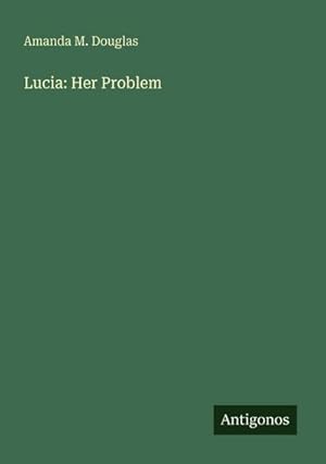 Imagen del vendedor de Lucia: Her Problem a la venta por AHA-BUCH GmbH