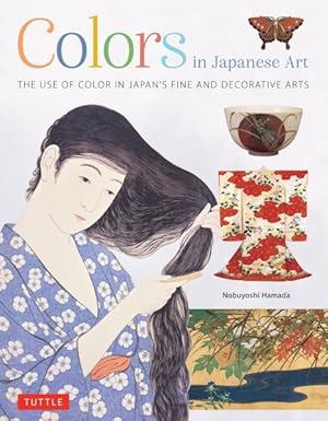 Bild des Verk�ufers f�r Colors in Japanese Art : The Use of Color in Japan's Fine and Decorative Arts zum Verkauf von GreatBookPrices