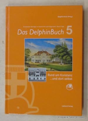 Bild des Verkufers fr Rund um Konstanz . und dort selbst. Herausgegeben vom Delphin-Kreis, Redaktion Dieter Stdele. Konstanz, Labhard, 1997. Mit zahlreichen Abbildungen. 213 S. Or.-Pp. (Konstanzer Beitrge zur Geschichte u. Gegenwart, NF 5). (ISBN 3926937211). zum Verkauf von Jrgen Patzer
