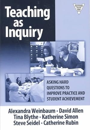 Seller image for Teaching As Inquiry : Asking Hard Questions to Improve Practice and Student Achievement for sale by GreatBookPricesUK