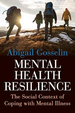 Bild des Verk�ufers f�r Mental Health Resilience : The Social Context of Coping With Mental Illness zum Verkauf von GreatBookPrices
