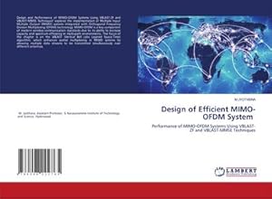 Imagen del vendedor de Design of Efficient MIMO-OFDM System : Performance of MIMO-OFDM Systems Using VBLAST-ZF and VBLAST-MMSE Techniques a la venta por AHA-BUCH GmbH