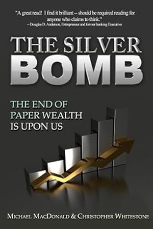 Immagine del venditore per Silver Bomb : The End of Paper Wealth Is upon Us venduto da GreatBookPrices