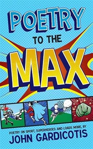 Bild des Verk�ufers f�r Poetry to the Max: Poetry on Sport, Superheroes and Loads More zum Verkauf von GreatBookPrices