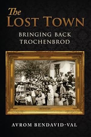 Seller image for The Lost Town: Bringing Back Trochenbrod for sale by GreatBookPrices
