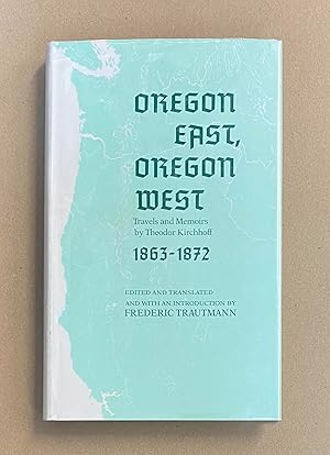 Imagen del vendedor de Oregon East, Oregon West: Travels and Memoirs, 1863-1872 a la venta por Fahrenheit's Books
