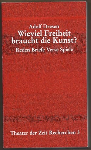 Seller image for Wieviel Freiheit braucht die Kunst? Reden, Briefe, Verse, Spiele 1964 bis 1999 (= Theater der Zeit, Recherchen, 3). for sale by Musikantiquariat Staub