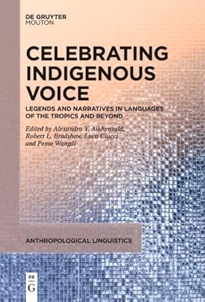 Imagen del vendedor de Celebrating Indigenous Voice : Legends and Narratives in Languages of the Tropics and Beyond a la venta por GreatBookPricesUK