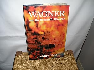 Wagner and the Romantic Disaster