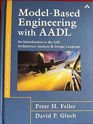 Seller image for Model-Based Engineering With AADL: An Introduction to the SAE Architecture Analysis & Design Language (SEI Series in Software Engineering) for sale by Bookworm