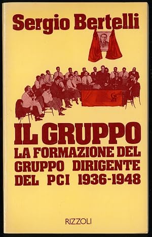 Bild des Verk�ufers f�r Il gruppo - La formazione del gruppo dirigente del PCI 1936-1948 zum Verkauf von Sergio Trippini