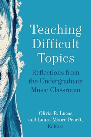 Image du vendeur pour Teaching Difficult Topics : Reflections from the Undergraduate Music Classroom mis en vente par GreatBookPrices