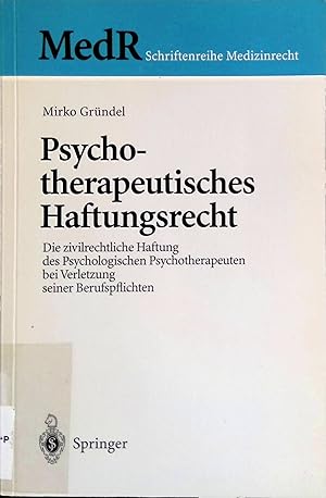 Immagine del venditore per Psychotherapeutisches Haftungsrecht : die zivilrechtliche Haftung des psychologischen Psychotherapeuten bei Verletzung seiner Berufspflichten. MedR, Schriftenreihe Medizinrecht venduto da books4less (Versandantiquariat Petra Gros GmbH & Co. KG)