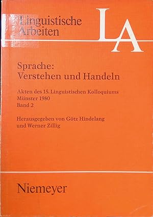 Immagine del venditore per Sprache: Verstehen und Handeln : M�nster 1980. Bd. 2. Akten des 15. Linguistischen Kolloquiums ; Bd. 2; Linguistische Arbeiten ; 99 venduto da books4less (Versandantiquariat Petra Gros GmbH & Co. KG)