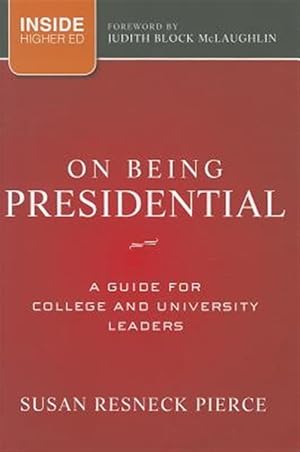 Imagen del vendedor de On Being Presidential : A Guide for College and University Leaders a la venta por GreatBookPrices