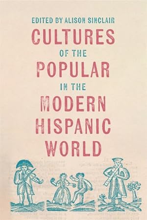 Imagen del vendedor de Cultures of the Popular in the Modern Hispanic World a la venta por GreatBookPrices