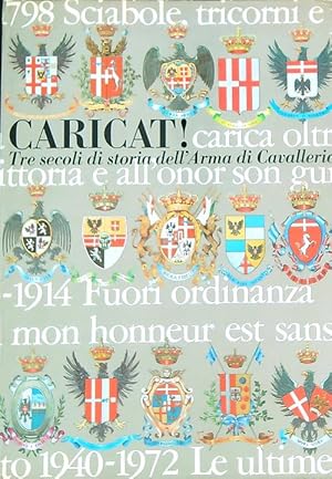 Imagen del vendedor de Caricat! Tre secoli di storia dell'Arma di Cavalleria a la venta por Librodifaccia