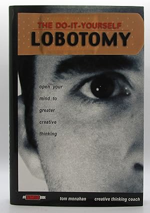 Immagine del venditore per Do-It-Yourself Lobotomy: Open Your Mind to Greater Creative Thinking venduto da Book Nook