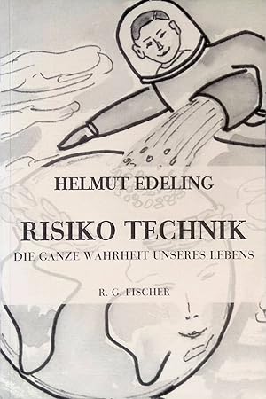 Seller image for Risiko Technik : die ganze Wahrheit unseres Lebens. for sale by books4less (Versandantiquariat Petra Gros GmbH & Co. KG)
