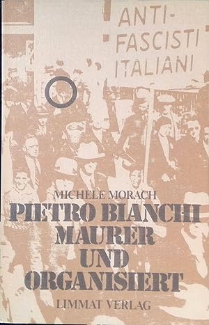 Imagen del vendedor de Pietro Bianchi . Maurer und organisiert : e. italien. Emigrant erz�hlt aus seinem Leben. Schriftenreihe der Stiftung Studienbibliothek zur Geschichte der Arbeiterbewegung ; Bd. 4 a la venta por books4less (Versandantiquariat Petra Gros GmbH & Co. KG)