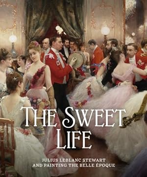 Immagine del venditore per Sweet Life : Julius Leblanc Stewart and Painting the Belle Epoque venduto da GreatBookPricesUK