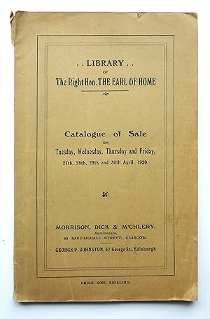 Imagen del vendedor de Library of The Earl of Home. Catalogue of sale on Tuesday, Wednesday, Thursday and Friday, 27th, 28th, 29th and 30th April, 1920. Morrison, Dick & M'Chilery, Glasgow. a la venta por Roe and Moore