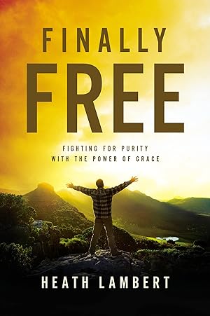 Imagen del vendedor de Finally Free: Fighting for Purity with the Power of Grace a la venta por Dream Books Co.
