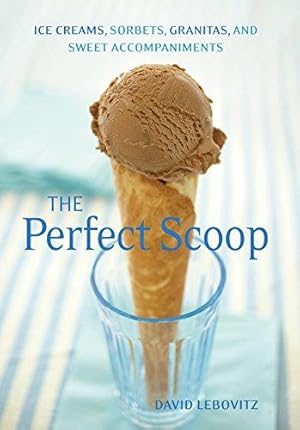 Imagen del vendedor de The Perfect Scoop: Ice Creams, Sorbets, Granitas, and Sweet Accompaniments. a la venta por Libros Tobal