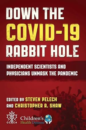 Imagen del vendedor de Down the Covid-19 Rabbit Hole : Independent Scientists and Physicians Unmask the Pandemic a la venta por GreatBookPricesUK