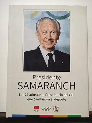 Bild des Verk�ufers f�r PRESIDENTE SAMARANCH - LOS 21 A�OS DE LA PRESIDENCIA DEL COI QUE CAMBIARON AL DEPORTE zum Verkauf von ALEJANDRIA