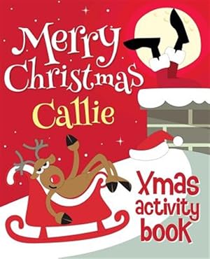 Seller image for Merry Christmas Callie - Xmas Activity Book: (Personalized Children's Activity Book) for sale by GreatBookPrices