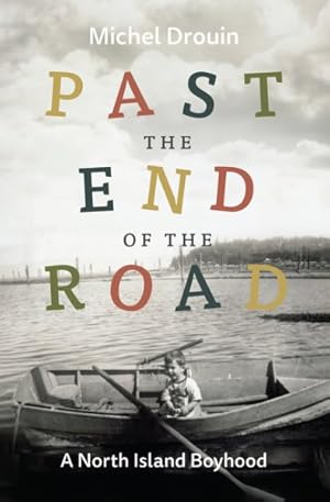 Imagen del vendedor de Past the End of the Road : A North Island Boyhood a la venta por GreatBookPrices
