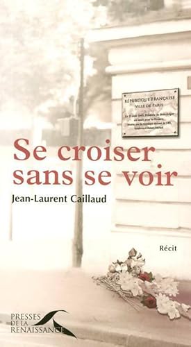 Seller image for Se croiser sans se voir - Jean-Laurent Caillaud for sale by ChouetteCoop