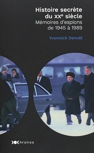 Histoire secrète du XXe siècle : Mémoires d'espions - Yvonnick Denoël
