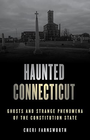 Bild des Verk�ufers f�r Haunted Connecticut: Ghosts and Strange Phenomena of the Constitution State, Second Edition (Haunted Series) zum Verkauf von Vive Liber Books