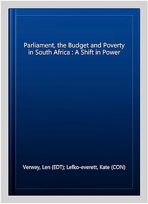 Seller image for Parliament, the Budget and Poverty in South Africa : A Shift in Power for sale by GreatBookPrices
