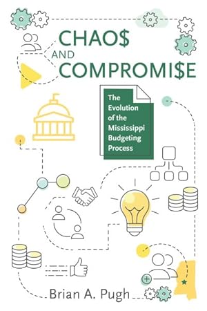 Seller image for Chao$ and Compromi$e : The Evolution of the Mississippi Budgeting Process for sale by GreatBookPrices