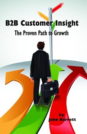Immagine del venditore per B2B Customer Insight : The Proven Path to Growth venduto da GreatBookPrices