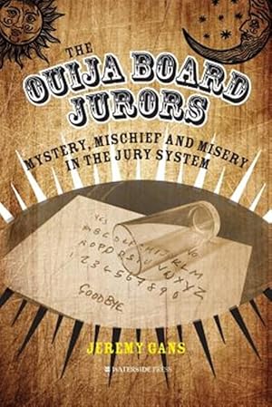 Imagen del vendedor de Ouija Board Jurors : Mystery, Mischief and Misery in the Jury System a la venta por GreatBookPrices
