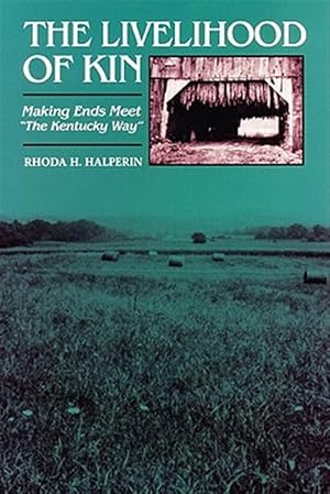 Imagen del vendedor de Livelihood of Kin : Making Ends Meet the Kentucky Way a la venta por GreatBookPrices