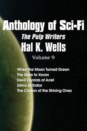 Imagen del vendedor de Anthology Of Sci-Fi V9, The Pulp Writers - Hal K. Wells a la venta por GreatBookPrices