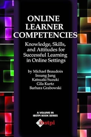 Immagine del venditore per Online Learner Competencies : Knowledge, Skills, and Attitude for Successful Learning in Online and Blended Settings venduto da GreatBookPrices