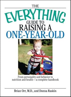 Imagen del vendedor de Everything Guide to Raising a One-year-old : From Personality And Behavior to Nutrition And Health--a Complete Handbook a la venta por GreatBookPrices