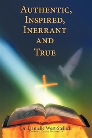 Imagen del vendedor de Authentic, Inspired, Inerrant and True a la venta por GreatBookPrices